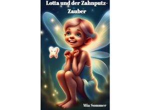 9783384116611 - Lotta und der Zahnputz-Zauber - Mia Sommer Kartoniert (TB)