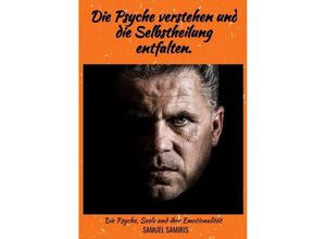 9783384118295 - Die Psyche verstehen und die Selbstheilung entfalten - Samuel Samiris Kartoniert (TB)