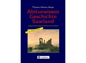 9783384121622 - Abiturwissen Geschichte Saarland - Thomas Hilarius Meyer Kartoniert (TB)