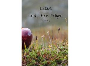 9783384121769 - Liebe und ihre Folgen - Julian Leutmayr Kartoniert (TB)