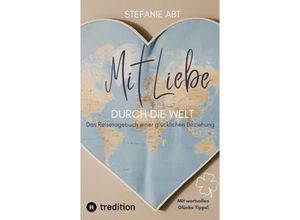 9783384121882 - Mit Liebe durch die Welt - Stefanie Abt Kartoniert (TB)