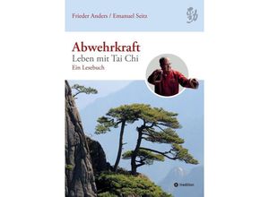 9783384123176 - Abwehrkraft - Leben mit Tai Chi - Frieder Anders Emanuel Seitz Kartoniert (TB)