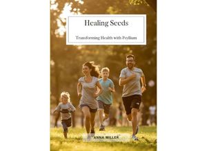 9783384123930 - Healing Seeds - Anna Miller Kartoniert (TB)