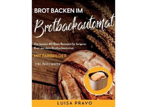 9783384125927 - Brot backen im BROTBACKAUTOMAT - Luisa Pravo Kartoniert (TB)