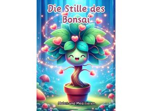 9783384126375 - Die Stille des Bonsai - Maxi Pinselzauber Kartoniert (TB)