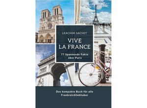 9783384126641 - Vive la France 77 Spannende Fakten über Paris - Leachim Sachet Kartoniert (TB)