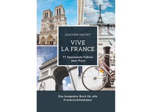 9783384127402 - Vive la France 77 Spannende Fakten über Paris - Leachim Sachet Kartoniert (TB)