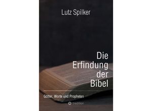 9783384130068 - Die Erfindung der Bibel - Lutz Spilker Kartoniert (TB)