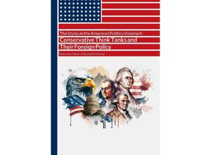 9783384130358 - The Styles in the American Politics Volume II Conservative Think Tanks and Their Foreign Policy - Radoslaw Fiedler Ellias Aghili Dehnavi Kartoniert (TB)