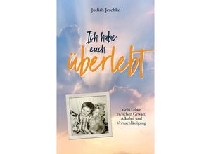 9783384131942 - Ich habe euch überlebt - Judith Jeschke Kartoniert (TB)