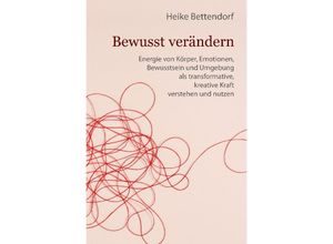 9783384132116 - Bewusst verändern - Heike Bettendorf Kartoniert (TB)