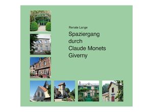 9783384132154 - Spaziergang durch Claude Monets Giverny - Renate Lange Kartoniert (TB)