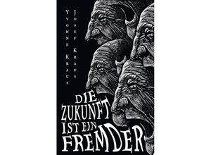 9783384132222 - Die Zukunft ist ein Fremder - Yvonne Kraus Josef Kraus Kartoniert (TB)