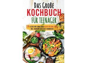 9783384133137 - Kochspaß für Teenager Erobert die Küche! Das ultimative Anfänger-Kochbuch für Teenager! - Irene Hartmann Kartoniert (TB)