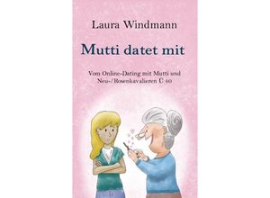 9783384133717 - Mutti datet mit - Hendrik Petersen Laura Windmann Kartoniert (TB)