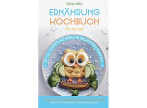 9783384133830 - Kochbuch für Kinder! Gesundes Essen das Kinder lieben werden - Dagmar Schmidt Kartoniert (TB)