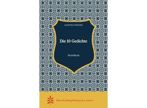 9783384134851 - Die 10 Gedichte Kunst Poesie Irgendwas Lyrik Klecks Humor Satire Lebensgeschichten gedichtete Geschichten Erlebnisbuch must have - Martin Steinke Kartoniert (TB)