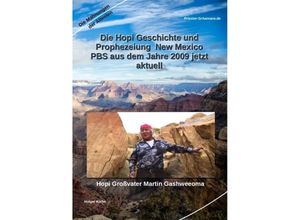 9783384137555 - Die Hopi Geschichte und Prophezeiung New Mexico PBS aus dem Jahre 2009 jetzt aktuell - Priester-Schamane Kartoniert (TB)