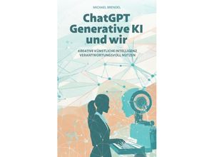 9783384139528 - ChatGPT Generative KI - und wir! - Michael Brendel Kartoniert (TB)