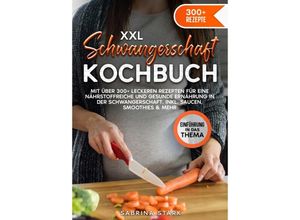 9783384140395 - XXL Schwangerschaft Kochbuch - Sabrina Stark Kartoniert (TB)