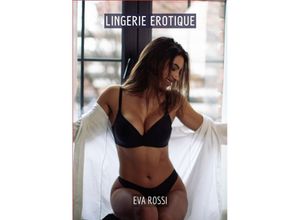 9783384140425 - Lingerie Erotique - Eva Rossi Kartoniert (TB)