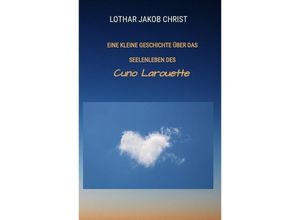 9783384140692 - Eine kleine Geschichte über das Seelenleben des - Lothar Jakob Christ Kartoniert (TB)