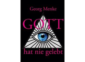 9783384140845 - Gott hat nie gelebt - Georg Menke Kartoniert (TB)