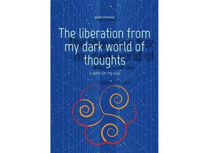 9783384140883 - The liberation from my dark world of thoughts - Sami Duymaz Kartoniert (TB)