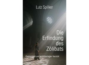 9783384142979 - Die Erfindung des Zölibats - Lutz Spilker Kartoniert (TB)