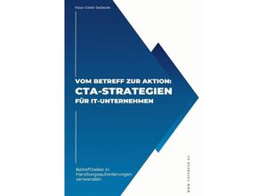 9783384143068 - Vom Betreff zur Aktion CTA-Strategien für IT-Unternehmen - Klaus-Dieter Sedlacek Kartoniert (TB)