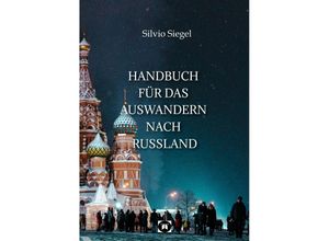 9783384144362 - Handbuch für das Auswandern nach Russland - Silvio Siegel Kartoniert (TB)