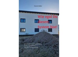 9783384145376 - Wie egal Du diesem System bist! - Patrick Möller Kartoniert (TB)