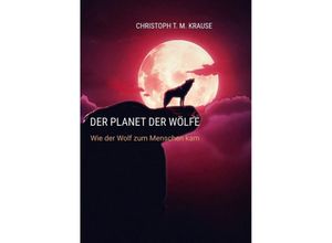 9783384145406 - Der Planet der Wölfe - Christoph T M Krause Kartoniert (TB)