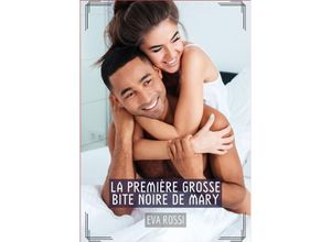 9783384147561 - La première grosse bite noire de Mary - Eva Rossi Kartoniert (TB)