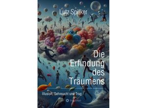 9783384148438 - Die Erfindung des Träumens - Lutz Spilker Kartoniert (TB)