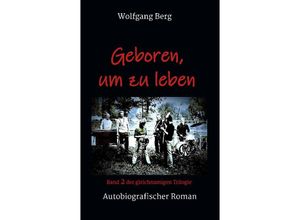 9783384148506 - Geboren um zu leben - Wolfgang Berg Kartoniert (TB)