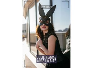 9783384148605 - Jolie femme aime la bite - Eva Rossi Kartoniert (TB)