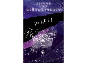 9783384149343 - Spinne und Glühwürmchen Romantische und emotionale Dystopie - Jana Stehr Kartoniert (TB)