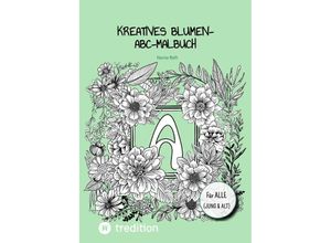 9783384149350 - Kreatives Blumen-ABC-Malbuch - Hanna Roth Kartoniert (TB)