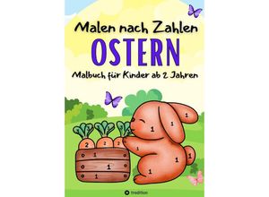 9783384151483 - Malbuch Malen nach Zahlen Ostern Malbuch für kleine Mädchen und Jungen Ostergeschenk für Kinder 2-4 Jahren - Millie Meik Kartoniert (TB)