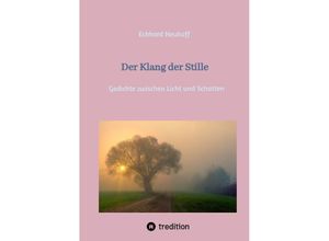 9783384152206 - Der Klang der Stille- ein Gedichtband mit moderner spiritueller Lyrik - Eckhard Neuhoff Kartoniert (TB)