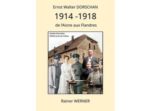 9783384152619 - Ernst Walter DORSCHAN 1914 -1918 de lAisne aux Flandres - Rainer Werner Kartoniert (TB)