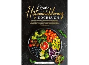 9783384154989 - Das große Histaminintoleranz Kochbuch - Vanessa Zimmermann Kartoniert (TB)