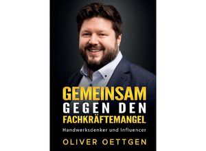 9783384156112 - Gemeinsam gegen den Fachkräftemangel - Oliver Oettgen Kartoniert (TB)