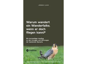 9783384156228 - Warum wandert ein Wanderfalke wenn er doch fliegen kann? - Jürgen Lang Kartoniert (TB)