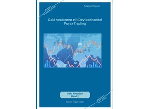 9783384157850 - Geld verdienen mit Devisenhandel Forex Trading - Holger Kiefer Kartoniert (TB)