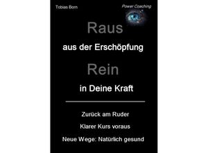 9783384158796 - Raus aus der Erschöpfung - Rein in Deine Kraft - Tobias Born Kartoniert (TB) 9783384158796 - Raus aus der Erschöpfung - Rein in Deine Kraft - Tobias Born Kartoniert (TB)