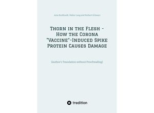 9783384158949 - Thorn in the Flesh - How the Corona Vaccine Induced Spike Protein Causes Damage - Arne Burkhardt Walter Lang Norbert Schwarz Kartoniert (TB)