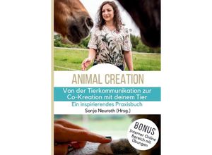 9783384159298 - Von der Tierkommunikation zur Co-Kreation Animal Creation - Sonja Neuroth Kirsten Jeude Rabea Groß Kerstin Michels Lara Pauly Regina Kubik Romana Rohrer Birgit Huber Kartoniert (TB)