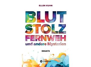 9783384162373 - Blut Stolz Fernweh und andere Mysterien - Ellen Kuhn Kartoniert (TB)